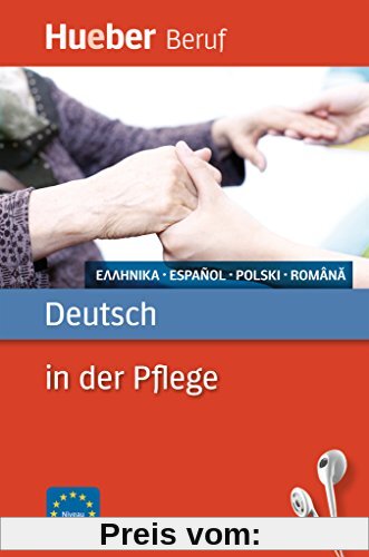 Deutsch in der Pflege: Griechisch, Spanisch, Polnisch, Rumänisch / Buch mit MP3-Download